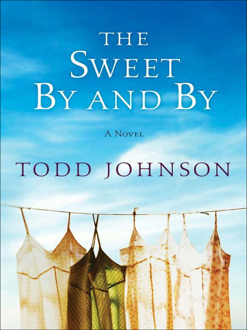 Title details for The Sweet by and By by Todd Johnson - Wait list